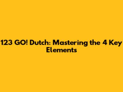 123 GO! Dutch: Mastering the 4 Key Elements