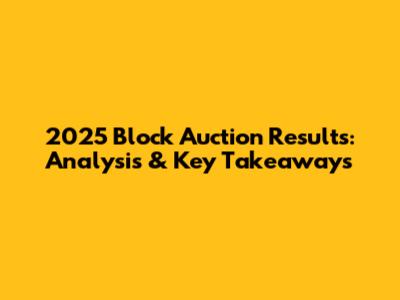 2025 Block Auction Results: Analysis & Key Takeaways