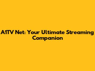 A1TV Net: Your Ultimate Streaming Companion