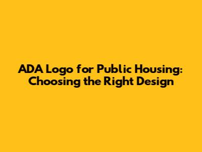 ADA Logo for Public Housing: Choosing the Right Design