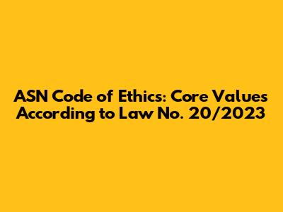ASN Code of Ethics: Core Values According to Law No. 20/2023
