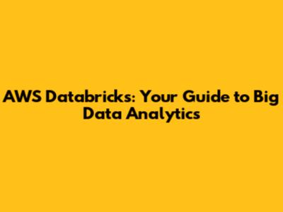 AWS Databricks: Your Guide to Big Data Analytics