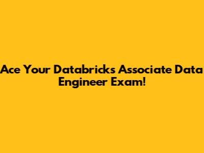 Ace Your Databricks Associate Data Engineer Exam!