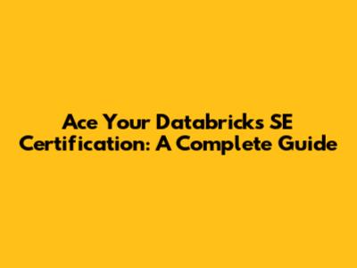 Ace Your Databricks SE Certification: A Complete Guide