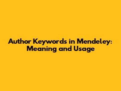 Author Keywords in Mendeley: Meaning and Usage