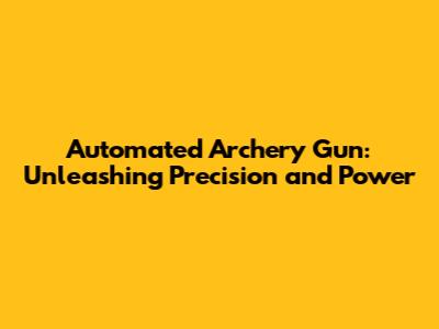 Automated Archery Gun: Unleashing Precision and Power