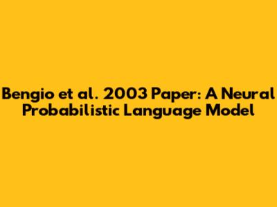 Bengio et al. 2003 Paper: A Neural Probabilistic Language Model