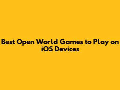 Best Open World Games to Play on iOS Devices