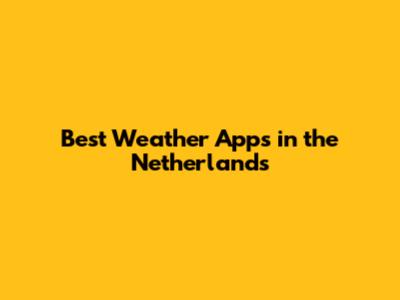 Best Weather Apps in the Netherlands