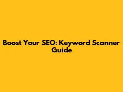Boost Your SEO: Keyword Scanner Guide