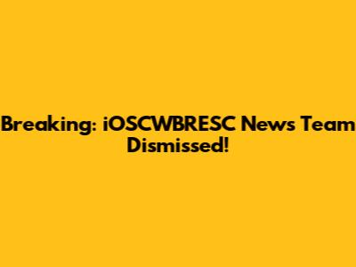 Breaking: iOSCWBRESC News Team Dismissed!
