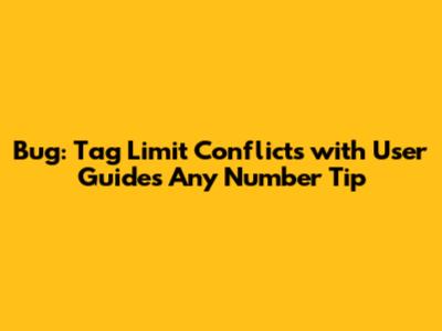Bug: Tag Limit Conflicts with User Guide's 'Any Number' Tip