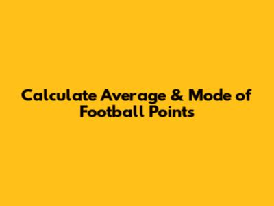 Calculate Average & Mode of Football Points