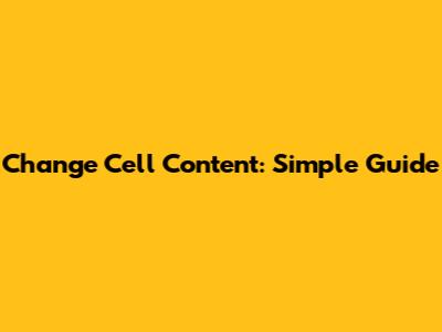 Change Cell Content: Simple Guide