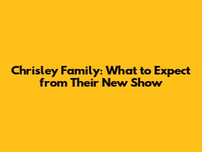 Chrisley Family: What to Expect from Their New Show