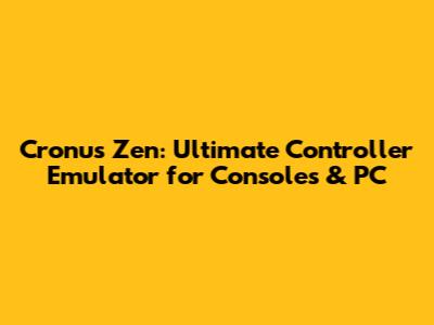 Cronus Zen: Ultimate Controller Emulator for Consoles & PC