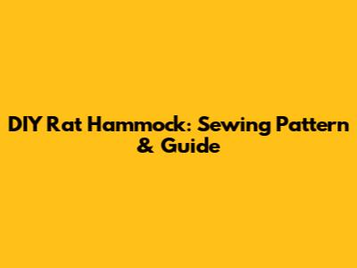 DIY Rat Hammock: Sewing Pattern & Guide