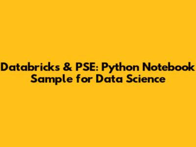 Databricks & PSE: Python Notebook Sample for Data Science