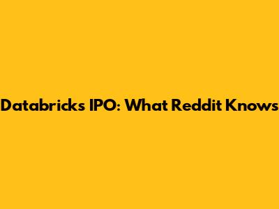 Databricks IPO: What Reddit Knows