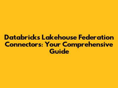 Databricks Lakehouse Federation Connectors: Your Comprehensive Guide