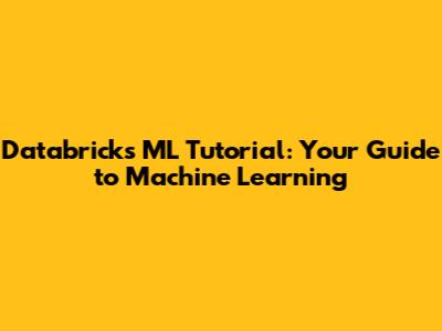 Databricks ML Tutorial: Your Guide to Machine Learning