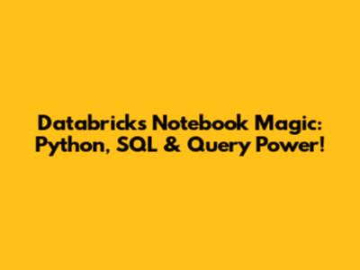 Databricks Notebook Magic: Python, SQL & Query Power!