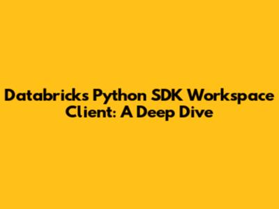Databricks Python SDK Workspace Client: A Deep Dive