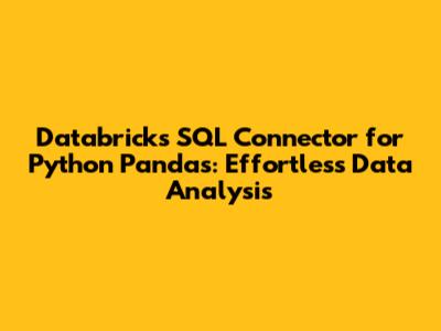 Databricks SQL Connector for Python Pandas: Effortless Data Analysis