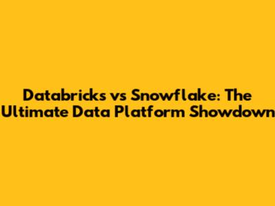 Databricks vs Snowflake: The Ultimate Data Platform Showdown