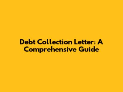 Debt Collection Letter: A Comprehensive Guide