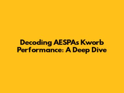 Decoding AESPA's Kworb Performance: A Deep Dive