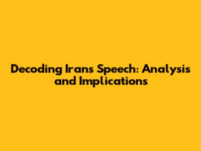 Decoding Iran's Speech: Analysis and Implications