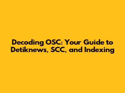 Decoding OSC: Your Guide to Detiknews, SCC, and Indexing