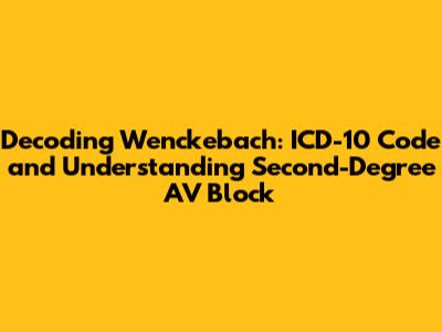 Decoding Wenckebach: ICD-10 Code and Understanding Second-Degree AV Block