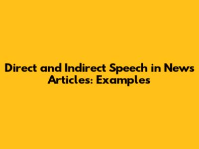 Direct and Indirect Speech in News Articles: Examples