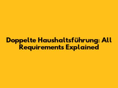 Doppelte Haushaltsführung: All Requirements Explained