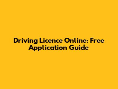 Driving Licence Online: Free Application Guide