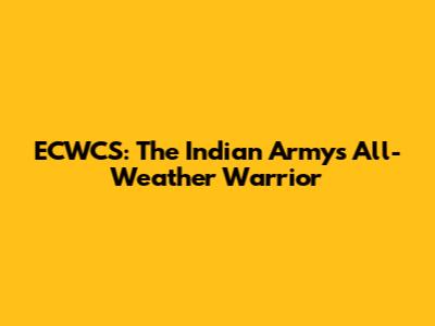 ECWCS: The Indian Army's All-Weather Warrior