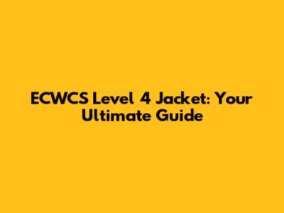 ECWCS Level 4 Jacket: Your Ultimate Guide
