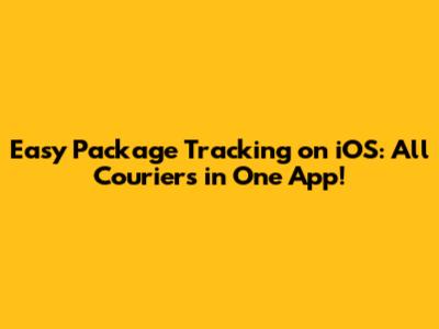 Easy Package Tracking on iOS: All Couriers in One App!
