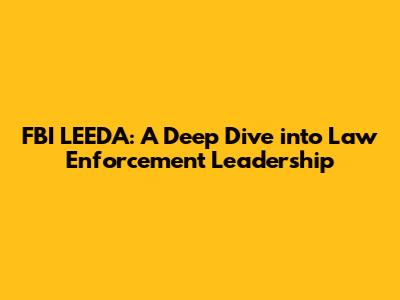 FBI LEEDA: A Deep Dive into Law Enforcement Leadership
