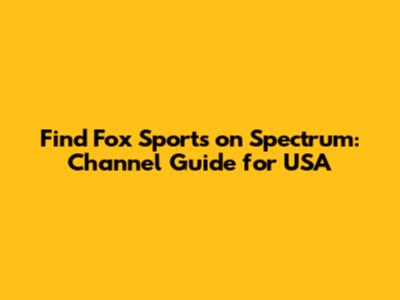 Find Fox Sports on Spectrum: Channel Guide for USA