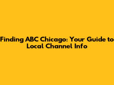 Finding ABC Chicago: Your Guide to Local Channel Info