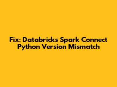 Fix: Databricks Spark Connect Python Version Mismatch