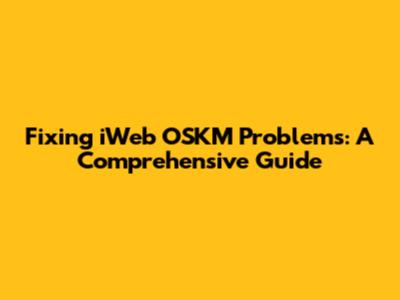 Fixing iWeb OSKM Problems: A Comprehensive Guide
