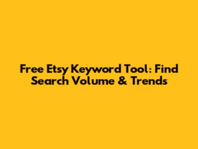 Free Etsy Keyword Tool: Find Search Volume & Trends