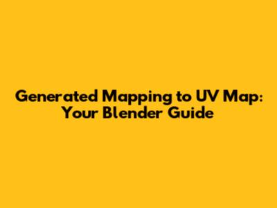 Generated Mapping to UV Map: Your Blender Guide