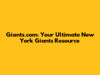 Giants.com: Your Ultimate New York Giants Resource