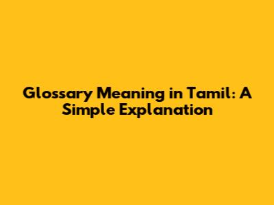 Glossary Meaning in Tamil: A Simple Explanation