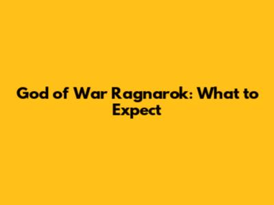 God of War Ragnarok: What to Expect